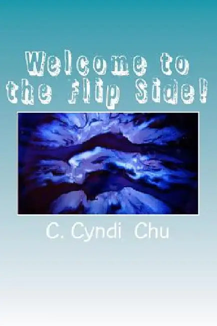 Welcome to the Flip Side! by C. Cyndi Chu