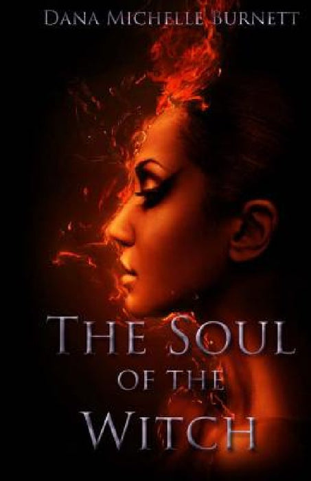 The Soul of the Witch by Dana Michelle Burnett