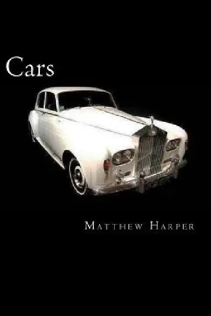 Cars: A Fascinating Book Containing Car Facts, Trivia, Images & Memory Recall Quiz: Suitable for Adults & Children by Matthew Harper
