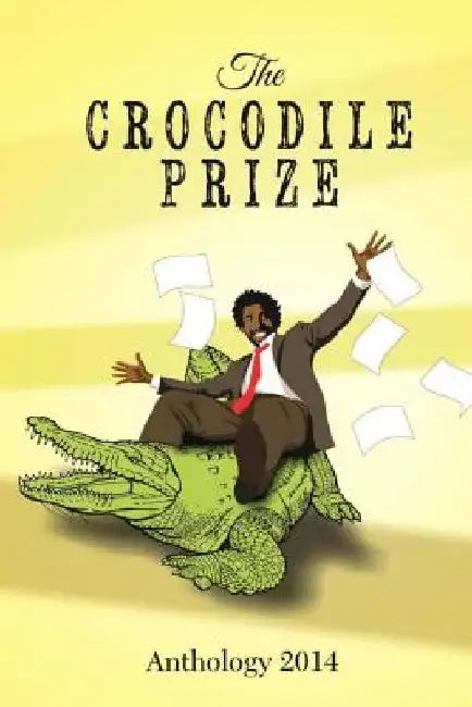 The Crocodile Prize 2014 Anthology by Philip Fitzpatrick