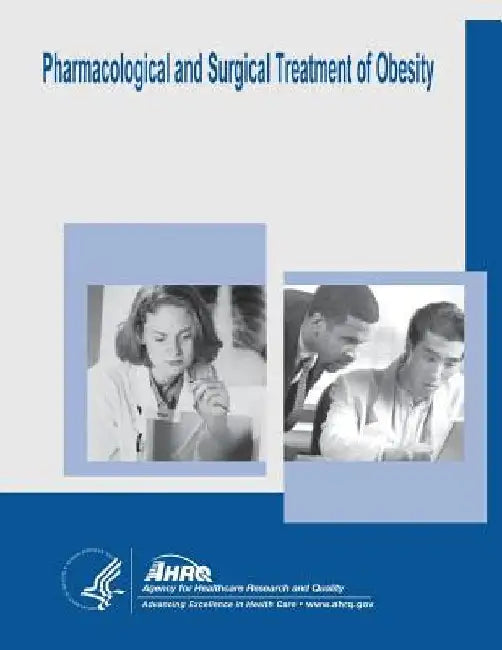 Pharmacological and Surgical Treatment of Obesity: Evidence Report/Technology Assessment Number 103 by Agency for Healthcare Resea And Quality