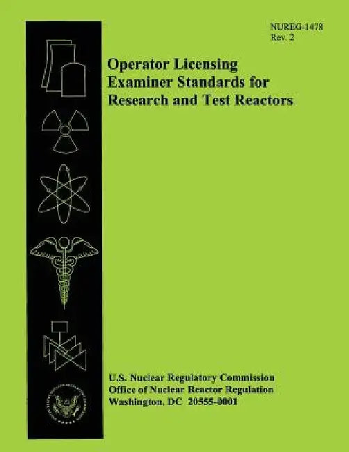 Operator Licensing Examiner Standards for Research and Test Reactors by U. S. Nuclear Regulatory Commission