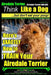 Airedale, Airedale Terrier AAA AKC: Think Like a Dog But Don't Eat Your Poop!: Airedale Terrier Breed Expert Training - Here's EXACTLY How To TRAIN Yo by Paul Allen Pearce