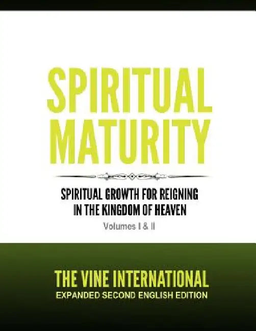 Spiritual Maturity: Second Edition Revised and Expanded by The Vine U. S. a.
