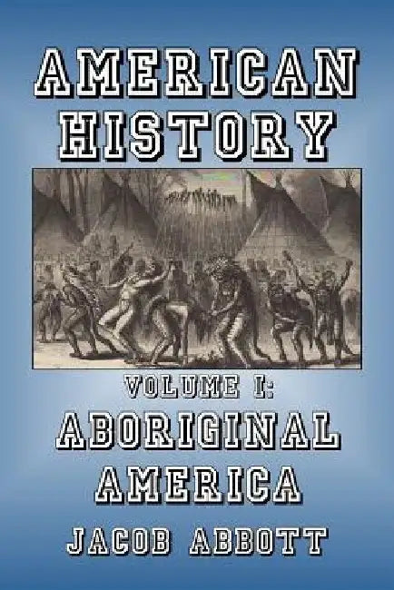Aboriginal America by Jacob Abbott