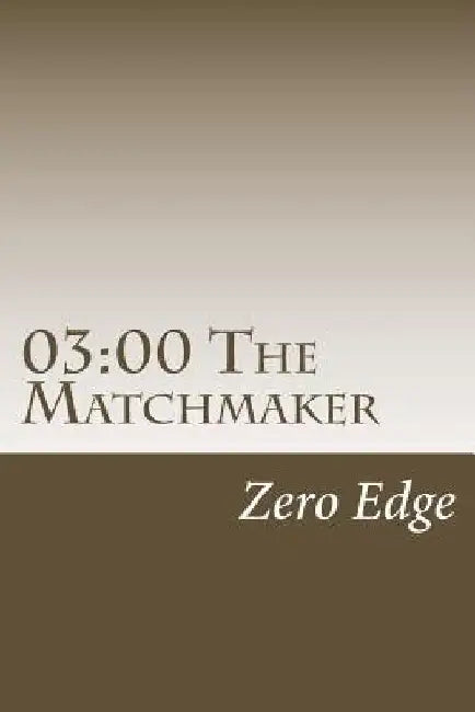 03: 00 The Matchmaker by Zero Edge