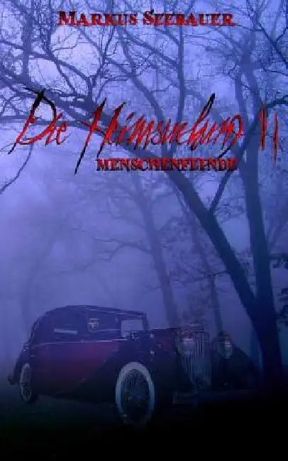 Die Heimsuchung II: Menschenfeinde by Seebauer, Markus