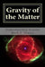 Gravity of the Matter: Understanding Gravity by Mark F. Dennis