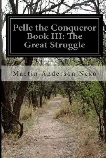 Pelle the Conqueror Book III: The Great Struggle by Bernard Miall