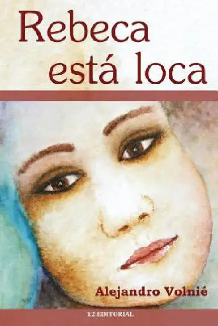 Rebeca esta loca by Volnie, Alejandro