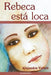 Rebeca esta loca by Volnie, Alejandro