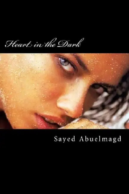 Heart in the Dark: When betrayal hurts by Sayed Ibrahim Abuelmagd DM
