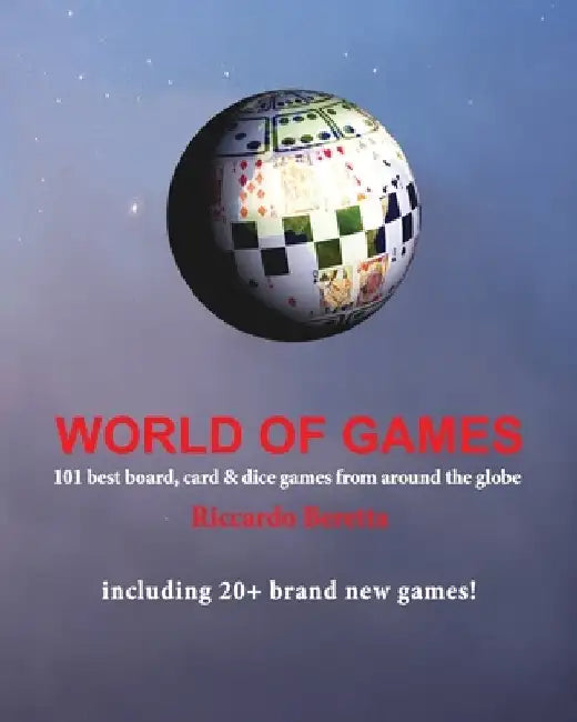 World of Games: 101 best board, card & dice games from around the globe by Riccardo Beretta