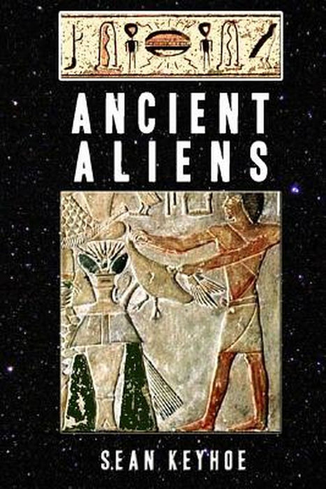 Ancient Aliens by Sean Keyhoe