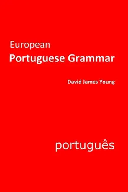 European Portuguese Grammar by Young David James