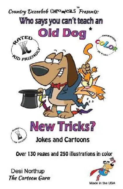 Who Says You Can't Teach an Old Dog New Tricks? -- Jokes and Cartoons: in Black + White by Desi Northup