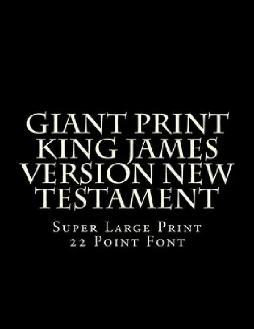Giant Print King James Version New Testament: Super Large Print 22 Point Font by C. Alan Martin