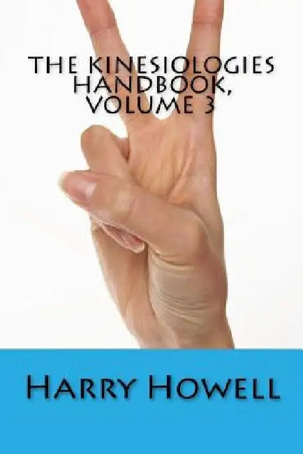 The Kinesiologies Handbook, Volume 3 by Harry Howell Dsc