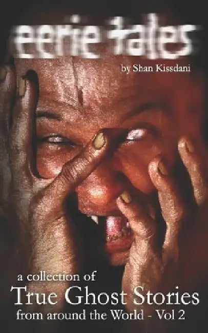 eerie tales 2: A collection of true ghost stories from around the world by Shan Dani Kissdani