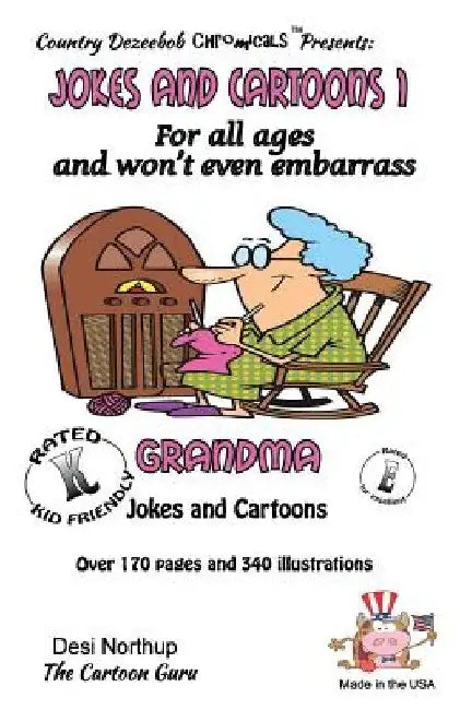 Jokes and Cartoons 1 -- for All Ages and won't even embarrass Grandma: in Black + White by Desi Northup