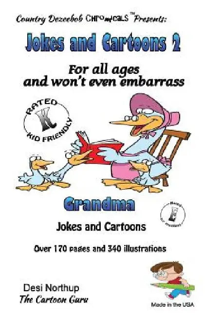 Jokes and Cartoons 2 -- for All Ages and won't even embarrass Grandma: in Black + White by Desi Northup