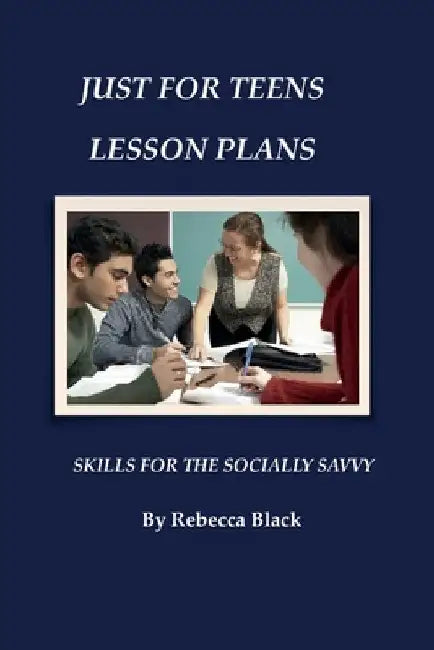 Just for Teens Lesson Plans: Skills for the Socially Savvy by Walker Black