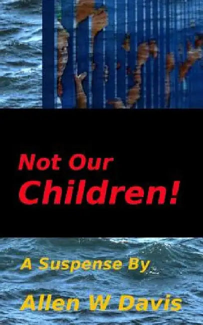 Not Our Children! by Allen W. Davis