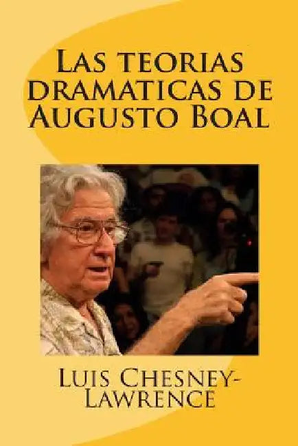 Las teorias dramaticas de Augusto Boal by Chesney-Lawrence, Luis