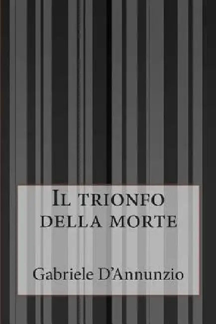 Il trionfo della morte by D'Annunzio, Gabriele