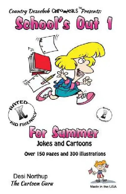 School's Out 1 -- For Summer -- Jokes and Cartoons: in Black + White by Desi Northup