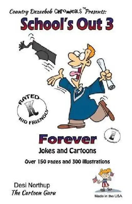 School's Out 3 -- Forever -- Jokes and Cartoons: in Black + White by Desi Northup