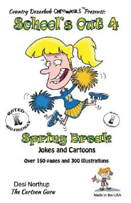 School's Out 4 -- Spring Break -- Jokes and Cartoons: in Black + White by Desi Northup