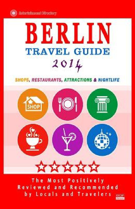 Berlin Travel Guide 2014: Shops, Restaurants, Attractions & Nightlife (City Travel Directory 2014) by Avram M. Davidson