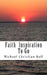 Faith inspiration to go: Inspirational thoughts for the busy life by Michael Christian Bell