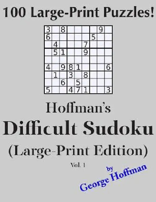 Hoffman's Difficult Sudoku (Large Print Edition) 1: 100 Puzzles by George Hoffman