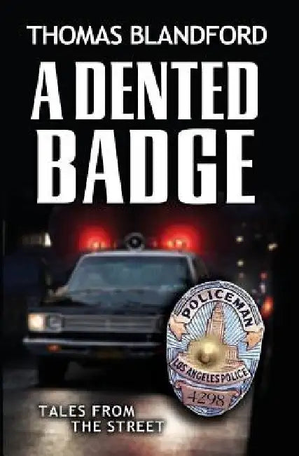 A Dented Badge: Tales From The Street by Thomas Blandford