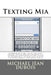 Texting Mia: A window into the life of two adult siblings over 30 who are the products of a tyrannical upbringing and are forced by by Michael Jean DuBois