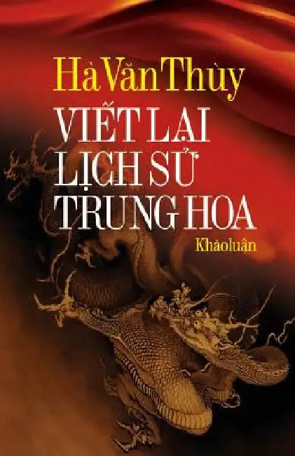 Viet Lai Lich Su Trung Hoa by Thuy, Ha Van