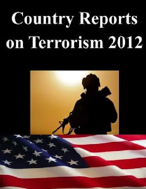 Country Reports on Terrorism 2012 by United States Department of State Bureau