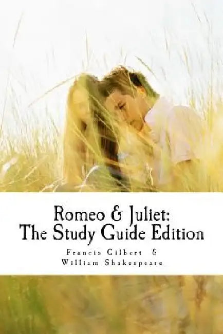 Romeo and Juliet: The Study Guide Edition: Complete text with parallel translation & integrated study guide by William Shakespeare