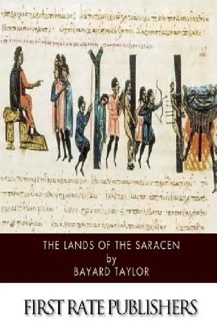 The Lands of the Saracen by Bayard Taylor
