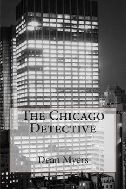 The Chicago Detective by Dean P. Myers