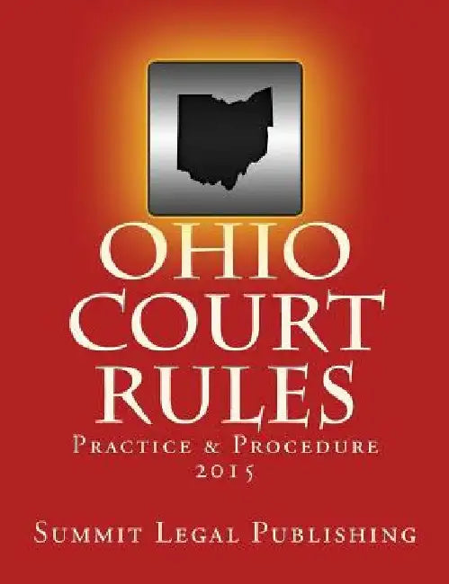 Ohio Court Rules 2015, Practice & Procedure by Summit Legal Publishing