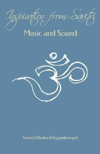 Inspiration from Savitri: Music and Sound by Richard Eggenberger (Narad)