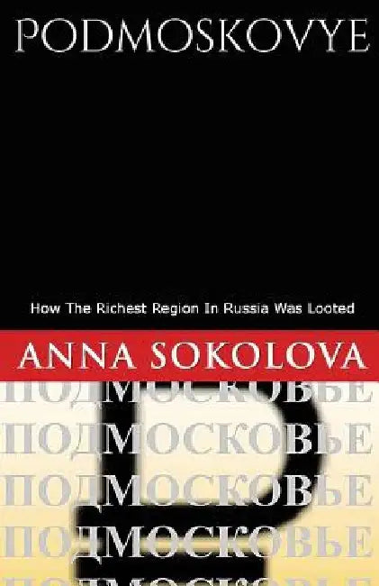 Podmoskovye: How Russia's richest region was bankrupted by Loren Moss