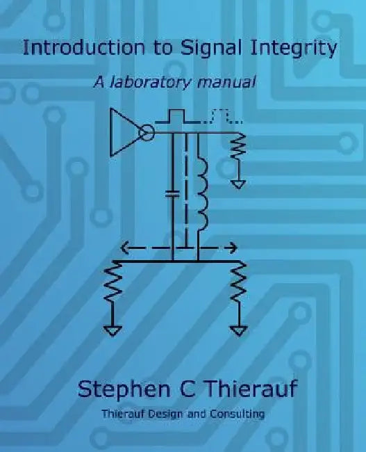Introduction to Signal Integrity: A Laboratory Manual by Stephen C. Thierauf