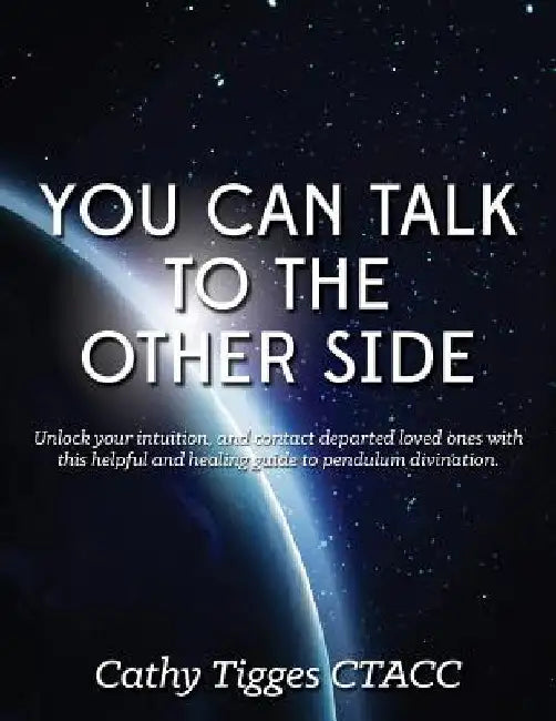 You Can Talk To The Other Side by Cathy Tigges Ctacc