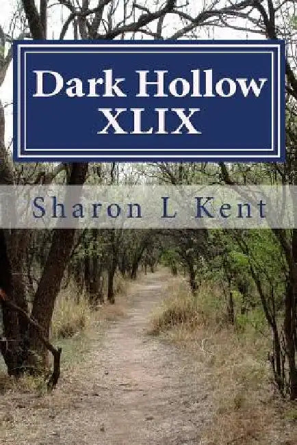 Dark Hollow XLIX by Sharon L. Kent
