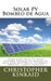 Solar Pv Bombeo De Agua: Como Construir Pv Solar Powered Sistemas de Bombeo de Agua Para Deep Wells, Estanques…