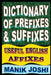 Dictionary of Prefixes and Suffixes: Useful English Affixes by Manik Joshi